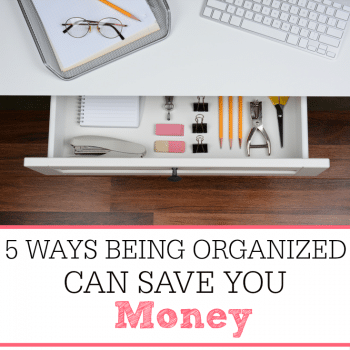 5 Ways Being Organized Can Save You Money - Frugally Blonde