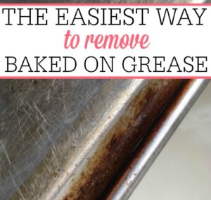 The Easiest Way to Remove Baked On Grease - Frugally Blonde