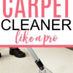 how to use a carpet cleaner like a pro