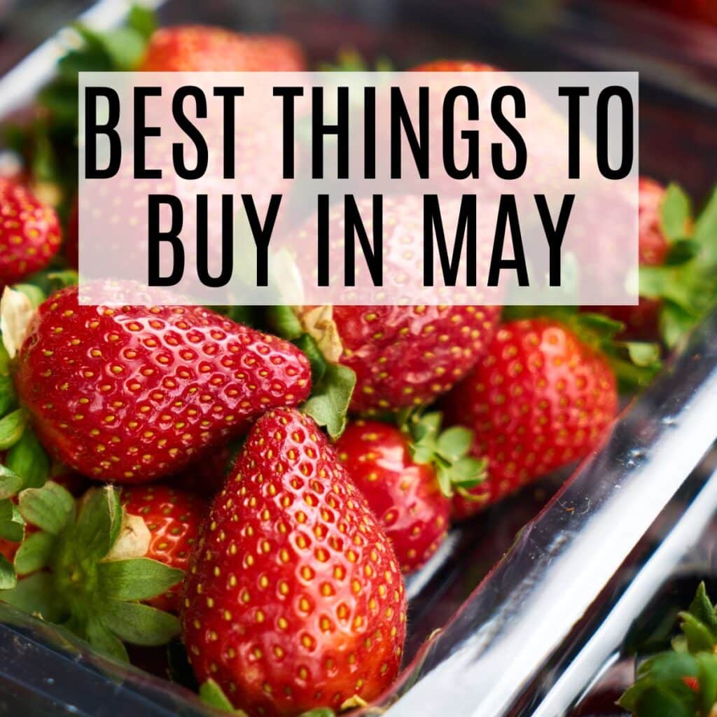 picture of strawberries and text that says best things to buy in may