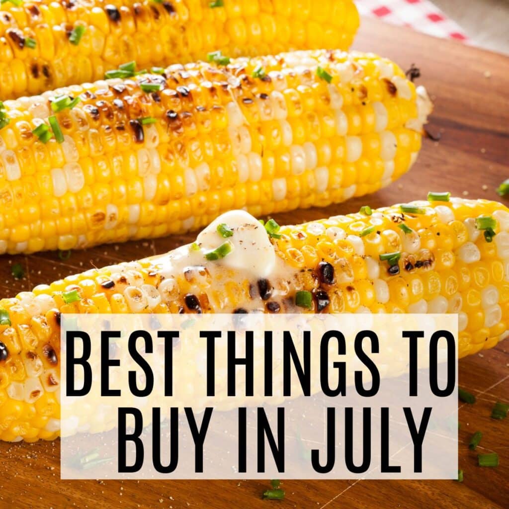 corn on a plate with words best things to buy in july